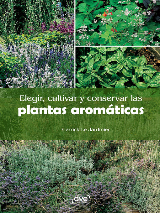 Title details for Elegir, cultivar y conservar las plantas aromáticas by Pierrick Le Jardinier - Available